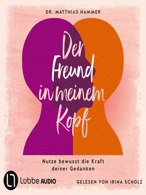 cover image of Der Freund in meinem Kopf--Nutze bewusst die Kraft deiner Gedanken (Ungekürzt)